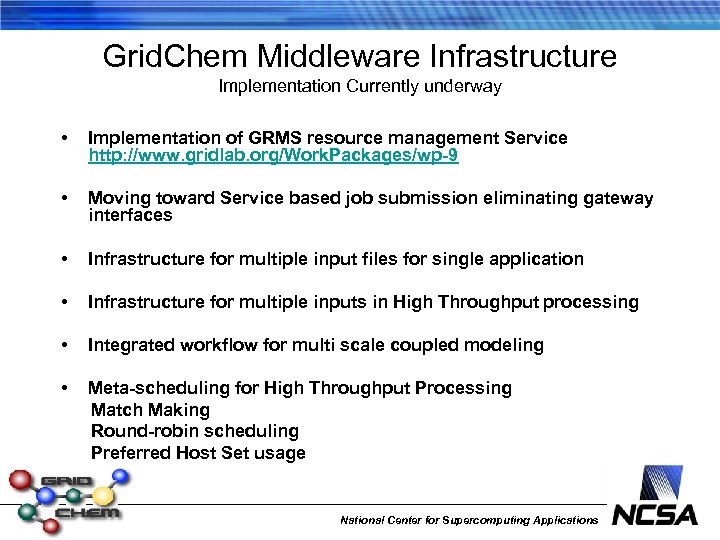 Grid. Chem Middleware Infrastructure Implementation Currently underway • Implementation of GRMS resource management Service