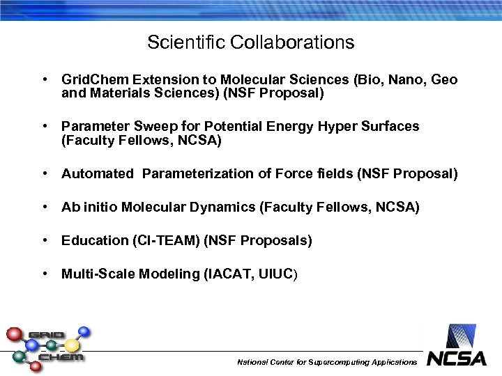 Scientific Collaborations • Grid. Chem Extension to Molecular Sciences (Bio, Nano, Geo and Materials