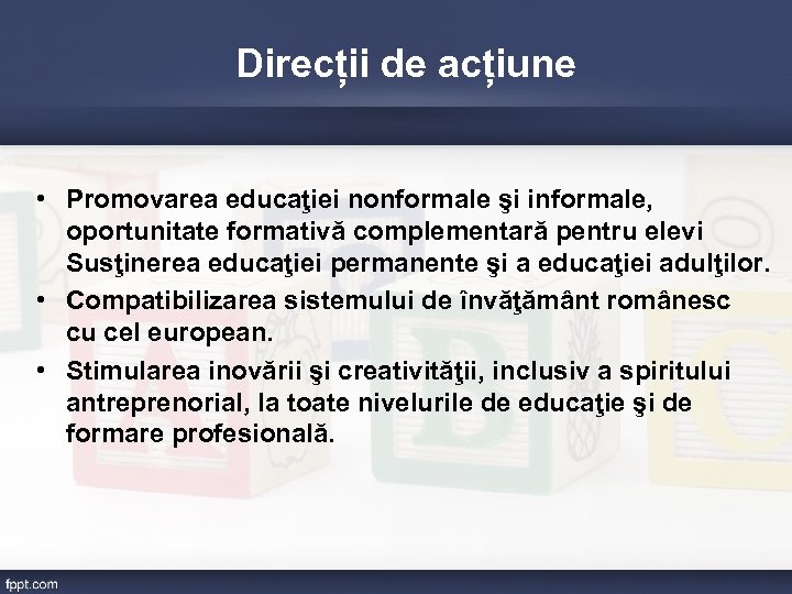 Direcții de acțiune • Promovarea educaţiei nonformale şi informale, oportunitate formativă complementară pentru elevi