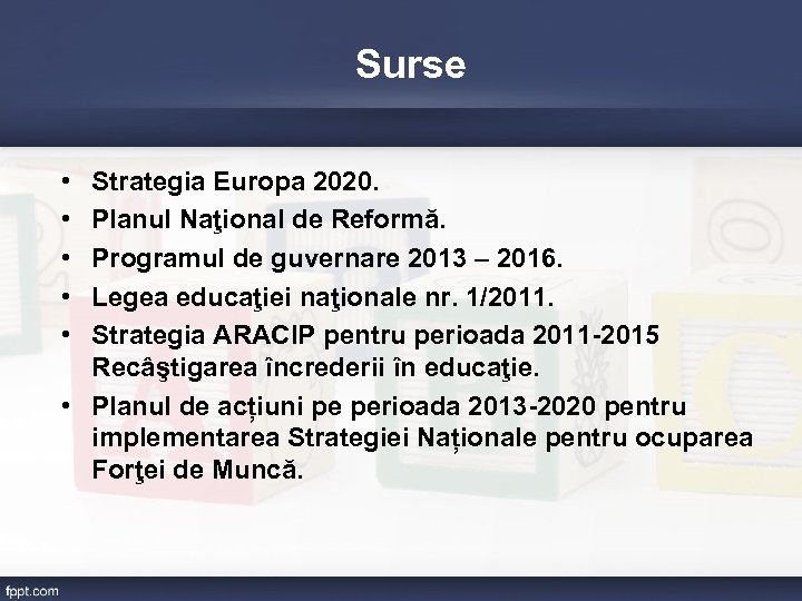 Surse • • • Strategia Europa 2020. Planul Naţional de Reformă. Programul de guvernare