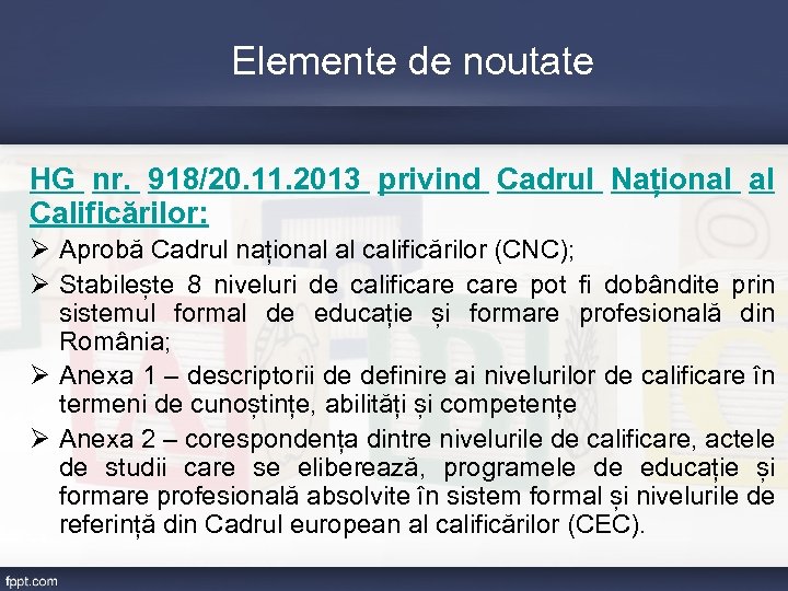 Elemente de noutate HG nr. 918/20. 11. 2013 privind Cadrul Național al Calificărilor: Ø