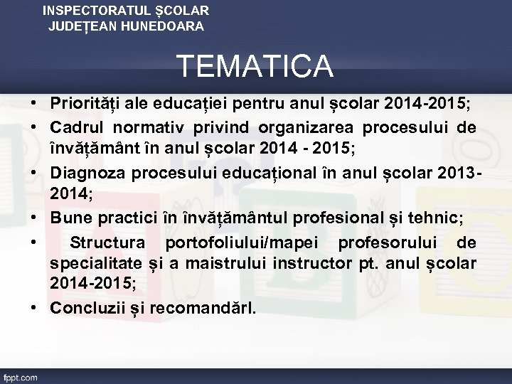 INSPECTORATUL ȘCOLAR JUDEȚEAN HUNEDOARA TEMATICA • Priorități ale educației pentru anul școlar 2014 -2015;