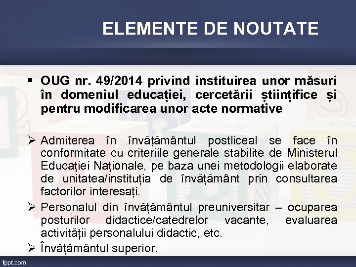 ELEMENTE DE NOUTATE § OUG nr. 49/2014 privind instituirea unor măsuri în domeniul educației,