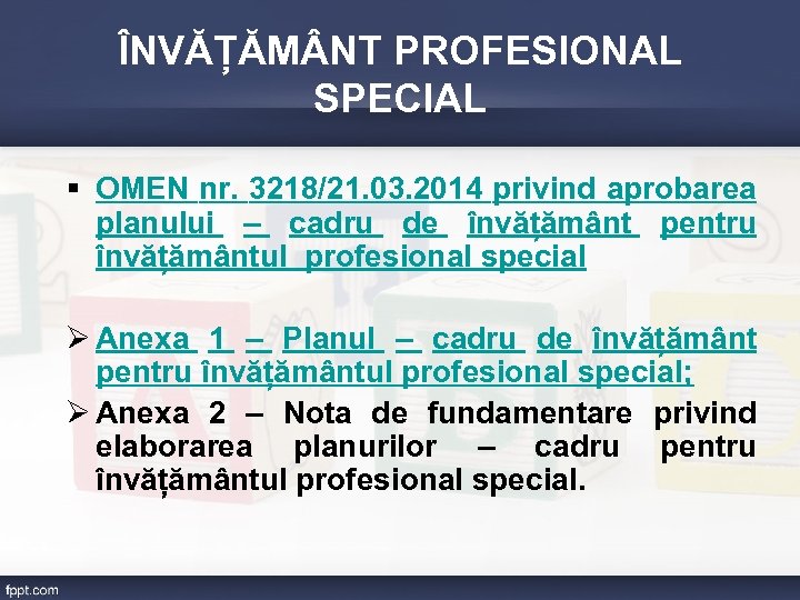 ÎNVĂȚĂM NT PROFESIONAL SPECIAL § OMEN nr. 3218/21. 03. 2014 privind aprobarea planului –