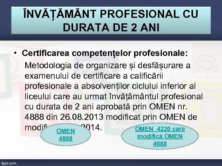 ÎNVĂȚĂM NT PROFESIONAL CU DURATA DE 2 ANI • Certificarea competențelor profesionale: Metodologia de