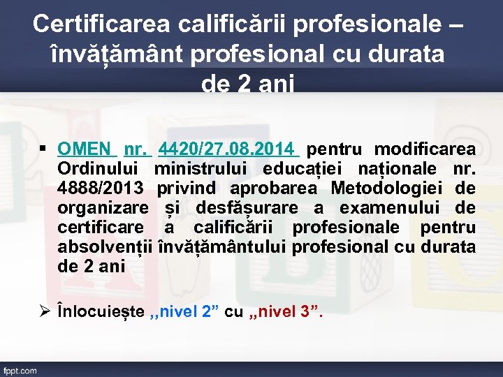 Certificarea calificării profesionale – învățământ profesional cu durata de 2 ani § OMEN nr.