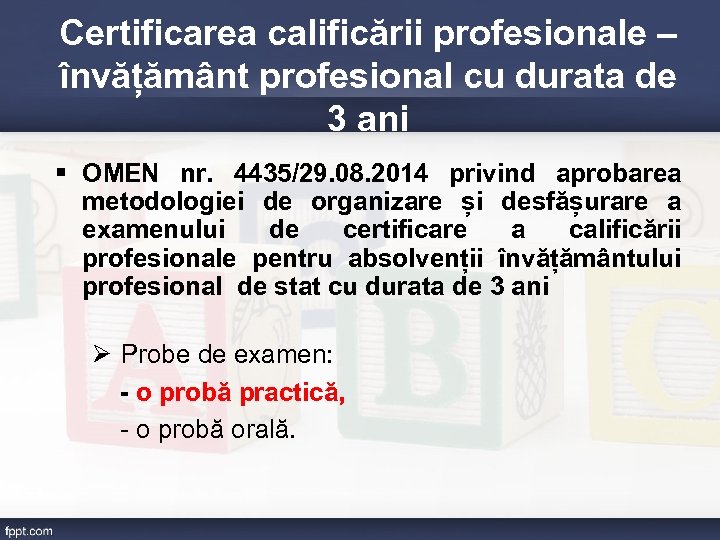 Certificarea calificării profesionale – învățământ profesional cu durata de 3 ani § OMEN nr.