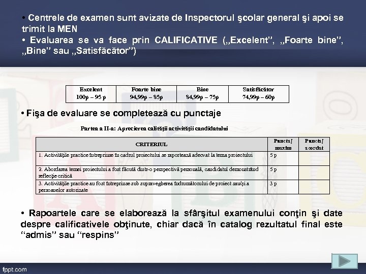  • Centrele de examen sunt avizate de Inspectorul şcolar general şi apoi se