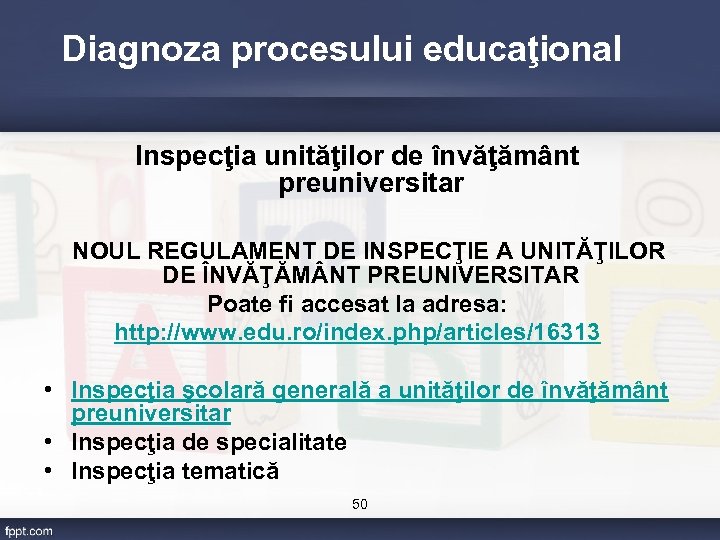 Diagnoza procesului educaţional Inspecţia unităţilor de învăţământ preuniversitar NOUL REGULAMENT DE INSPECŢIE A UNITĂŢILOR