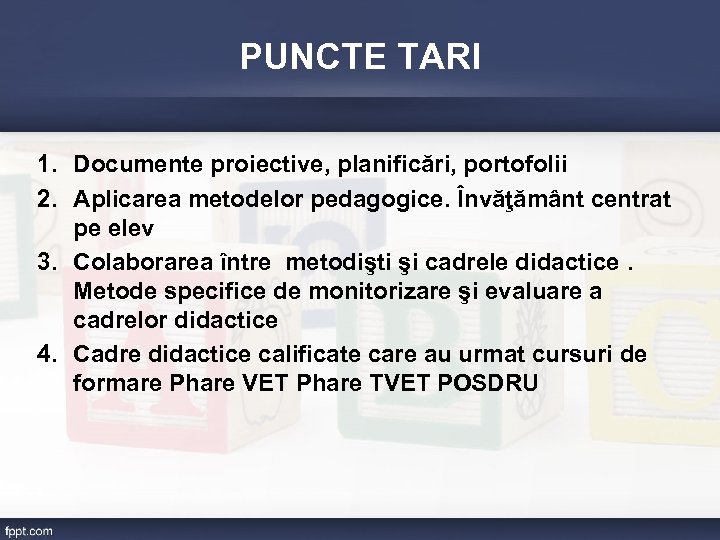 PUNCTE TARI 1. Documente proiective, planificări, portofolii 2. Aplicarea metodelor pedagogice. Învăţământ centrat pe