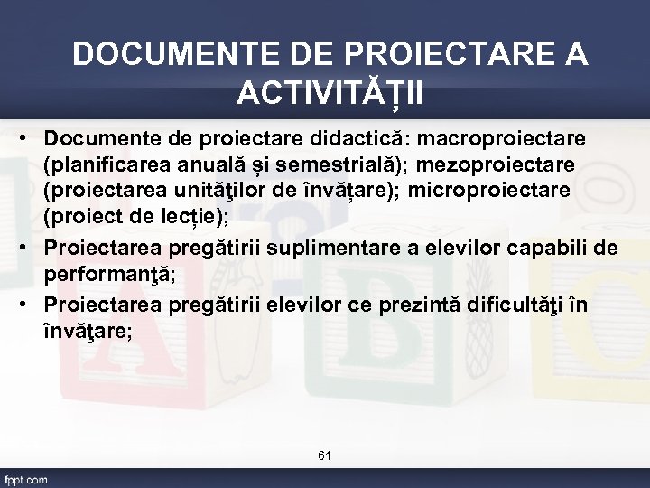 DOCUMENTE DE PROIECTARE A ACTIVITĂȚII • Documente de proiectare didactică: macroproiectare (planificarea anuală și