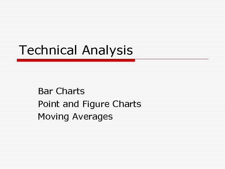 Technical Analysis Bar Charts Point and Figure Charts Moving Averages 