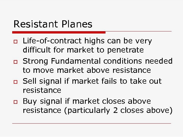 Resistant Planes o o Life-of-contract highs can be very difficult for market to penetrate