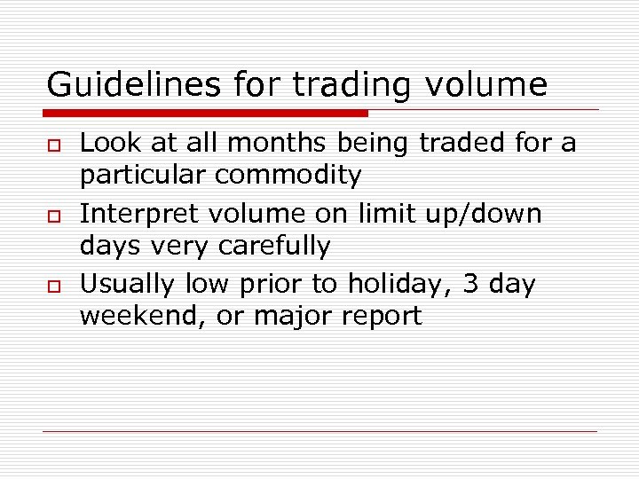Guidelines for trading volume o o o Look at all months being traded for