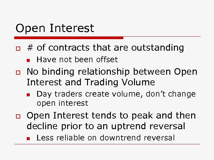 Open Interest o # of contracts that are outstanding n o No binding relationship