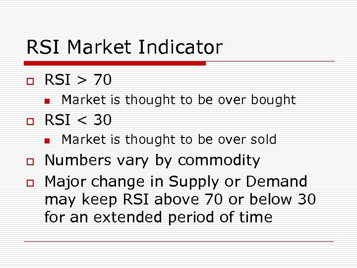 RSI Market Indicator o RSI > 70 n o RSI < 30 n o