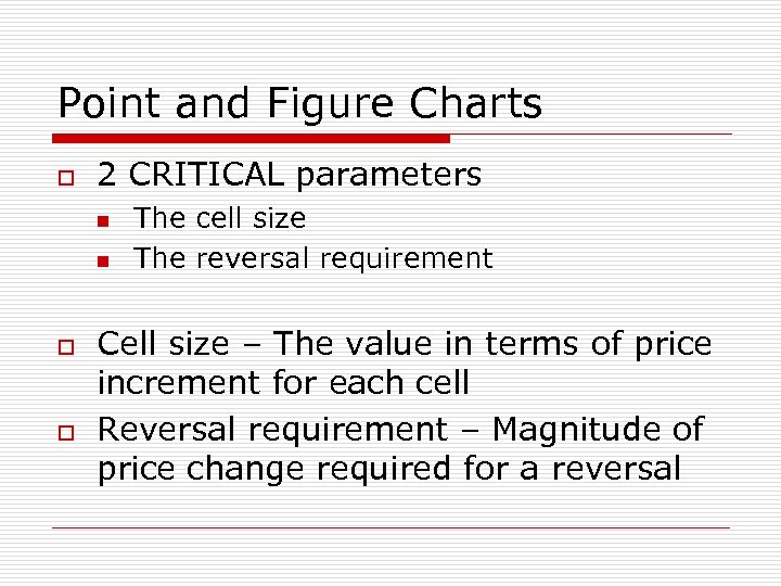 Point and Figure Charts o 2 CRITICAL parameters n n o o The cell
