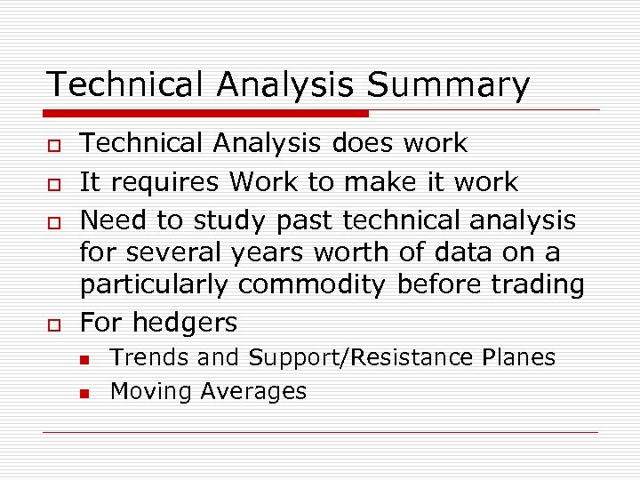 Technical Analysis Summary o o Technical Analysis does work It requires Work to make