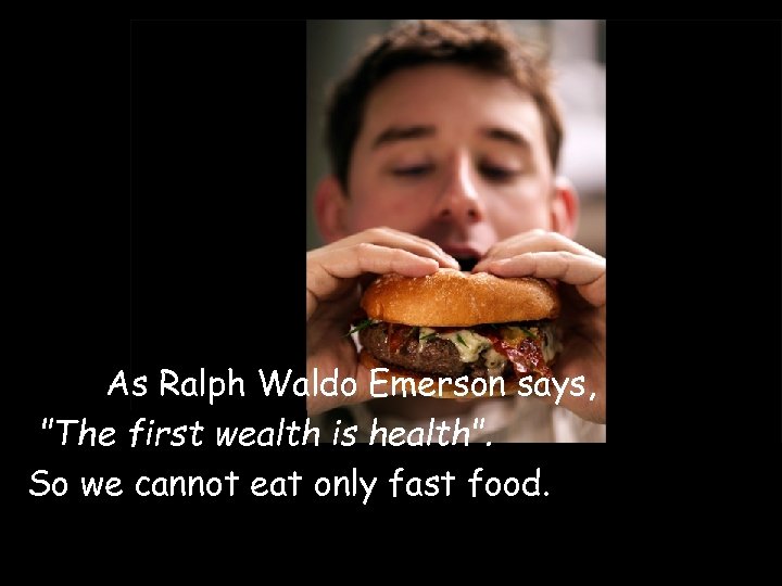 As Ralph Waldo Emerson says, 