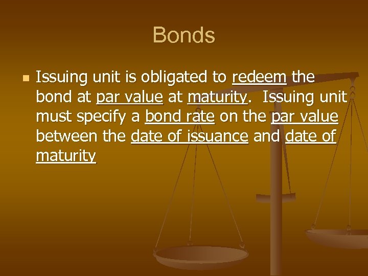 Bonds n Issuing unit is obligated to redeem the bond at par value at