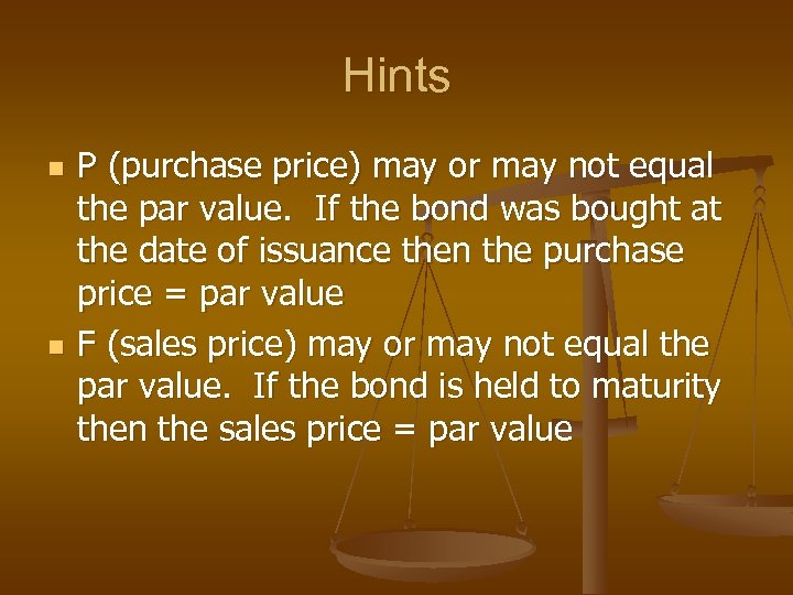 Hints n n P (purchase price) may or may not equal the par value.