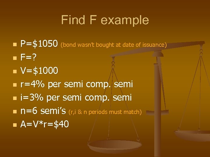 Find F example n n n n P=$1050 (bond wasn’t bought at date of