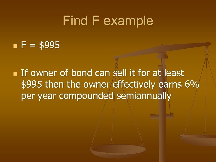 Find F example n n F = $995 If owner of bond can sell