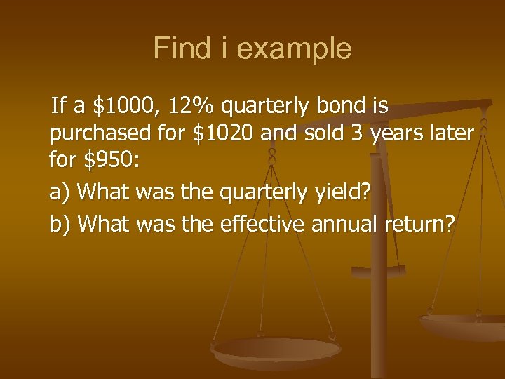 Find i example If a $1000, 12% quarterly bond is purchased for $1020 and