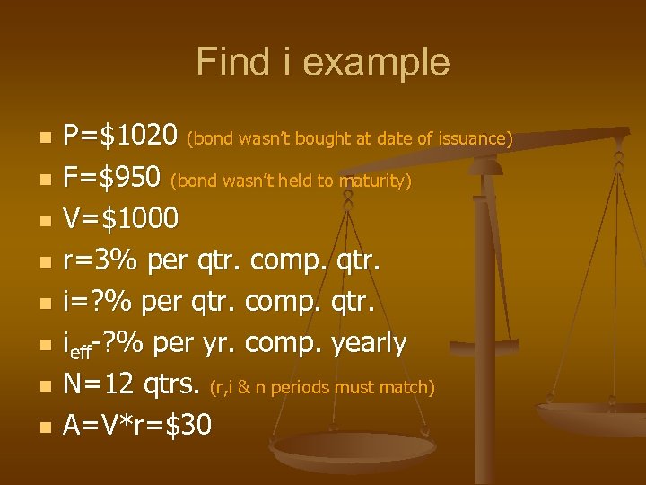 Find i example n n n n P=$1020 (bond wasn’t bought at date of