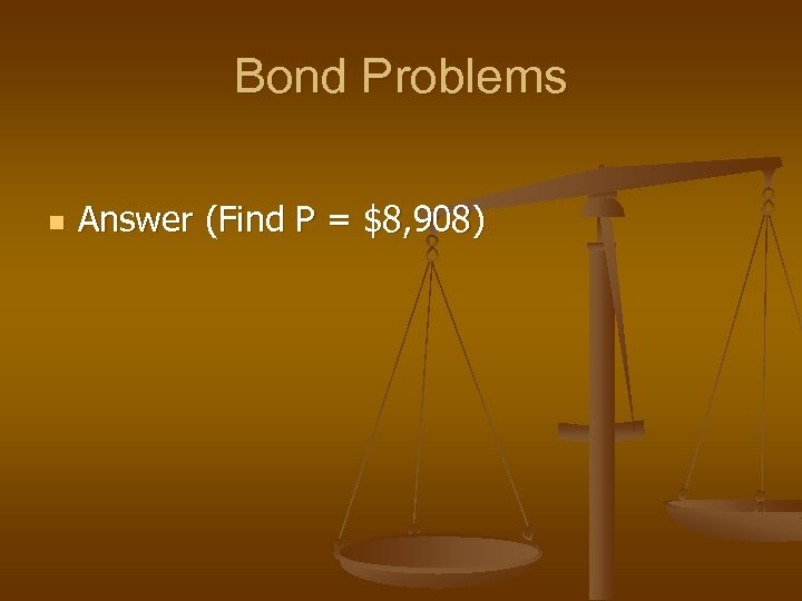 Bond Problems n Answer (Find P = $8, 908) 