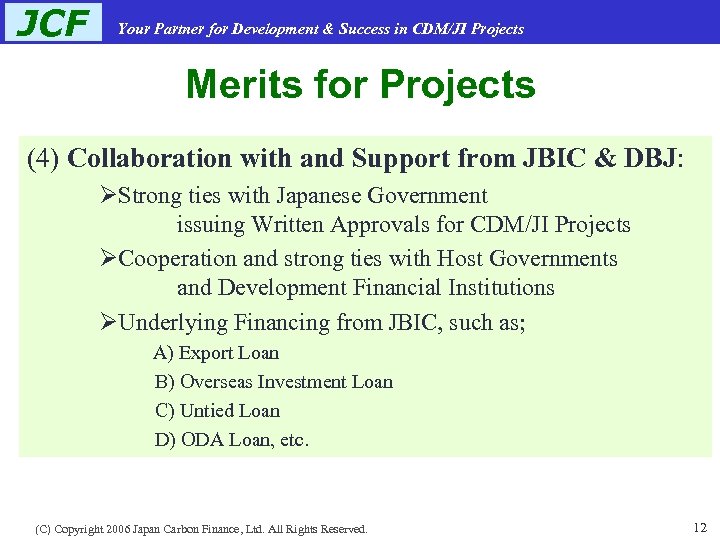 JCF Your Partner for Development & Success in CDM/JI Projects Merits for Projects (4)