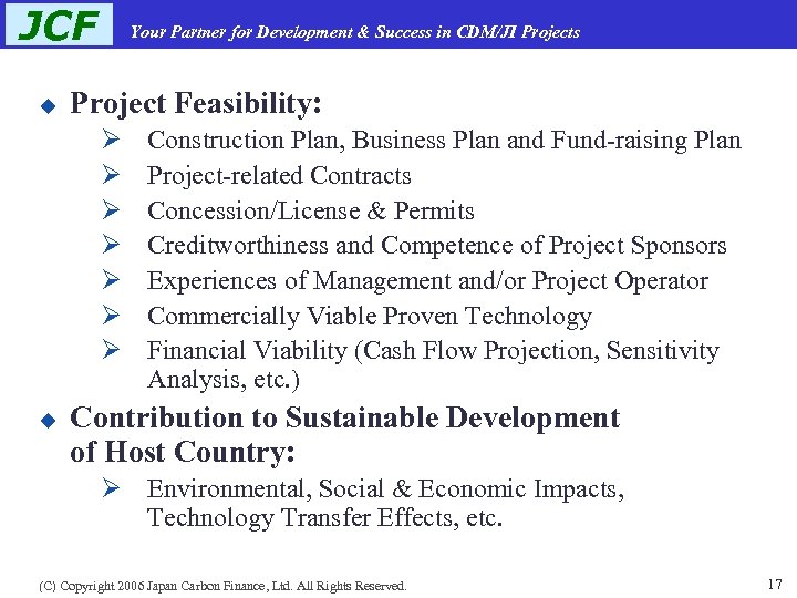 JCF u Your Partner for Development & Success in CDM/JI Projects Project Feasibility: Ø