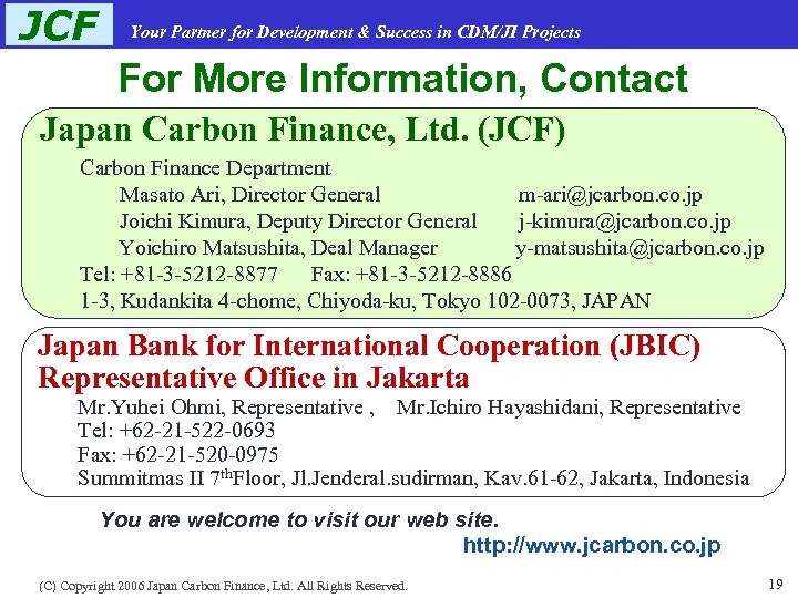 JCF Your Partner for Development & Success in CDM/JI Projects For More Information, Contact