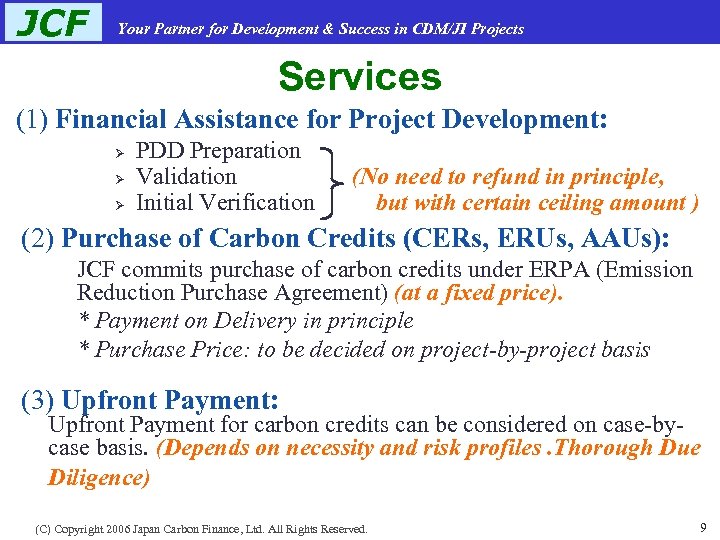 JCF Your Partner for Development & Success in CDM/JI Projects Services (1) Financial Assistance