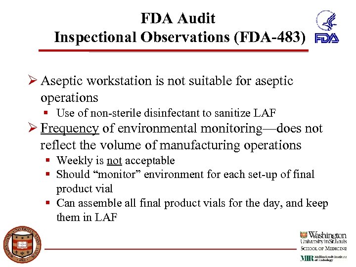 FDA Audit Inspectional Observations (FDA-483) Ø Aseptic workstation is not suitable for aseptic operations