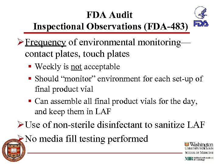 FDA Audit Inspectional Observations (FDA-483) Ø Frequency of environmental monitoring— contact plates, touch plates
