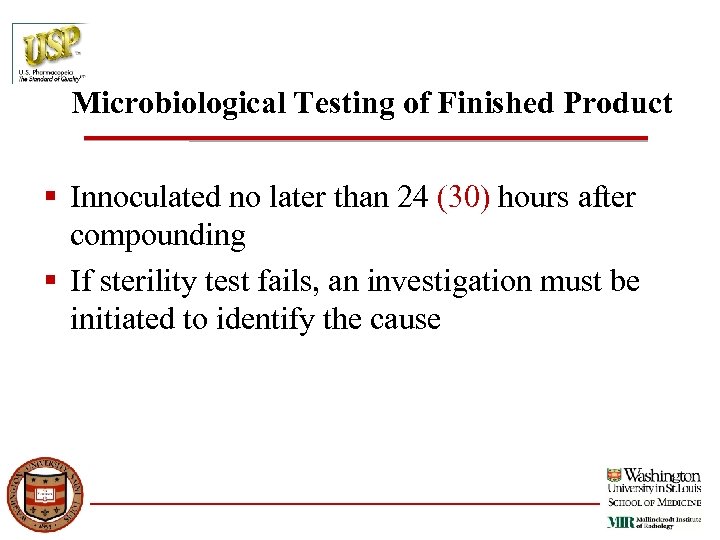 Microbiological Testing of Finished Product § Innoculated no later than 24 (30) hours after