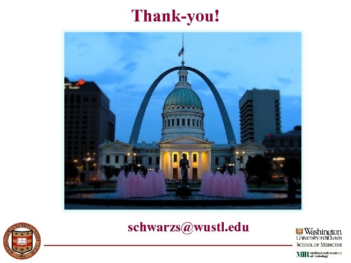Thank-you! schwarzs@wustl. edu 