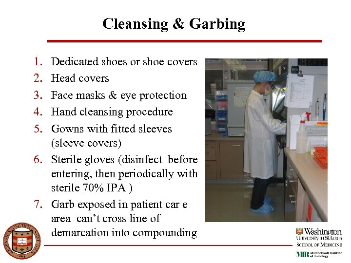 Cleansing & Garbing 1. 2. 3. 4. 5. Dedicated shoes or shoe covers Head