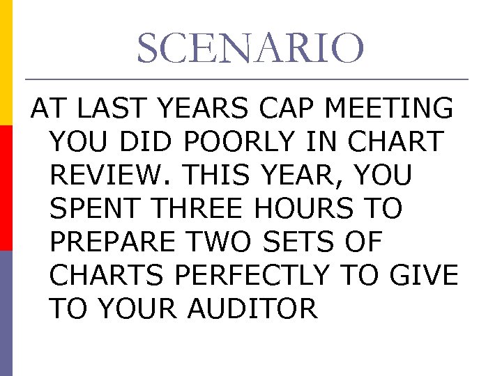 SCENARIO AT LAST YEARS CAP MEETING YOU DID POORLY IN CHART REVIEW. THIS YEAR,