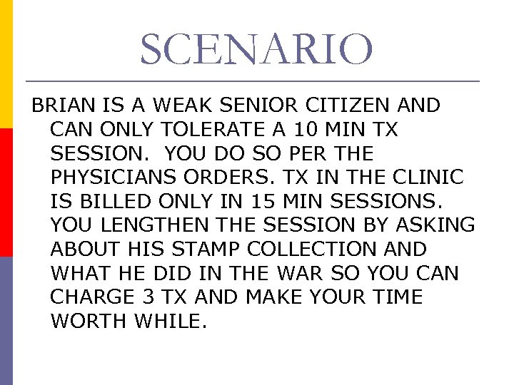 SCENARIO BRIAN IS A WEAK SENIOR CITIZEN AND CAN ONLY TOLERATE A 10 MIN