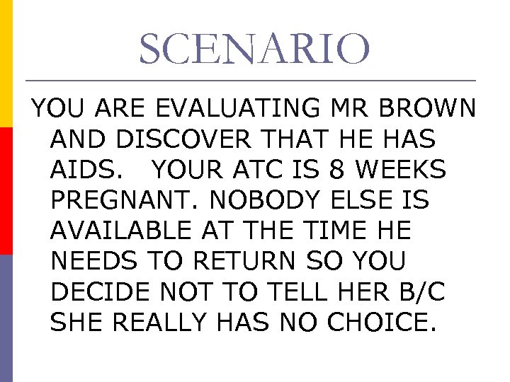 SCENARIO YOU ARE EVALUATING MR BROWN AND DISCOVER THAT HE HAS AIDS. YOUR ATC