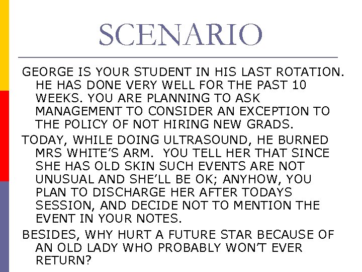SCENARIO GEORGE IS YOUR STUDENT IN HIS LAST ROTATION. HE HAS DONE VERY WELL