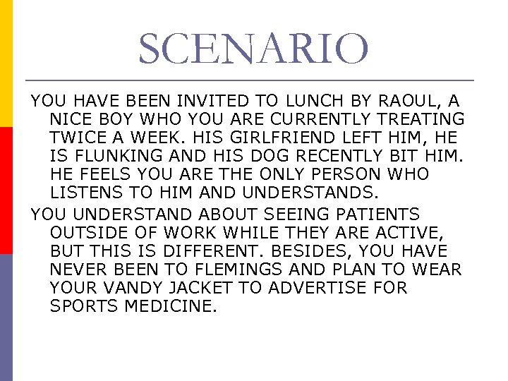 SCENARIO YOU HAVE BEEN INVITED TO LUNCH BY RAOUL, A NICE BOY WHO YOU