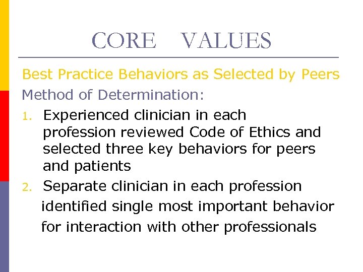 CORE VALUES Best Practice Behaviors as Selected by Peers Method of Determination: 1. Experienced