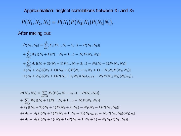 Approximation: neglect correlations between X 1 and X 3 After tracing out: 