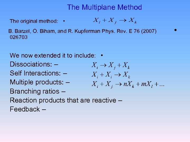 The Multiplane Method The original method: • B. Barzel, O. Biham, and R. Kupferman