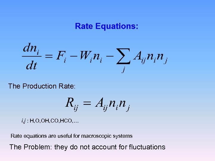 Rate Equations: The Production Rate: i, j : H, O, OH, CO, HCO, …