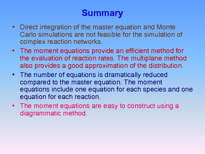 Summary • Direct integration of the master equation and Monte Carlo simulations are not