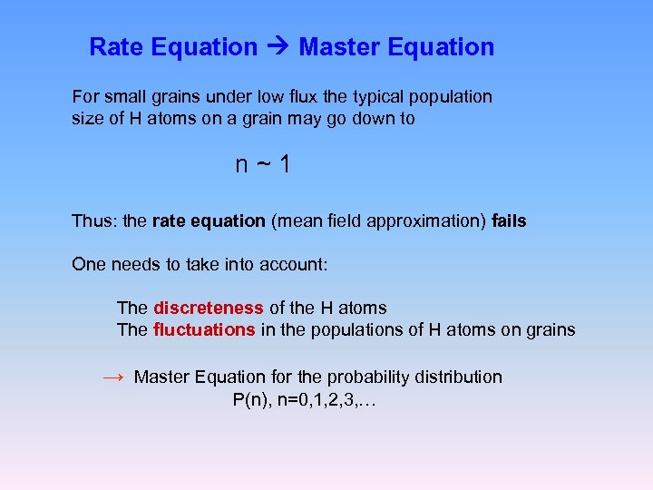 Rate Equation Master Equation For small grains under low flux the typical population size